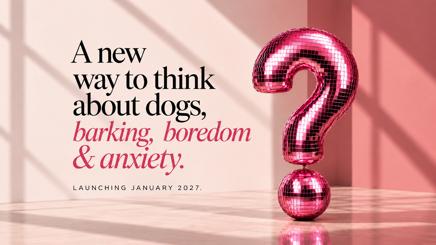 A new way to think about dogs — barking, boredom & anxiety. Launching January 2027. Join the private launch list.